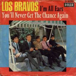 Los Bravos : I'm All Ears - You'll Never Get The Chance Again